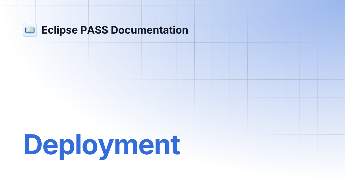 Deployment | PASS Documentation - DEV | Eclipse PASS Documentation