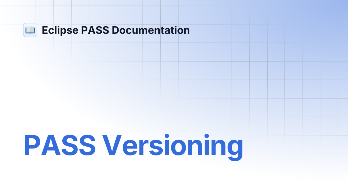 PASS Versioning | PASS Documentation - DEV | Eclipse PASS Documentation