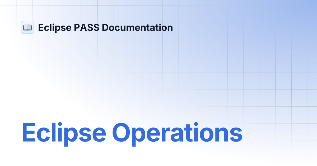 Eclipse Operations | PASS Documentation - DEV | Eclipse PASS Documentation