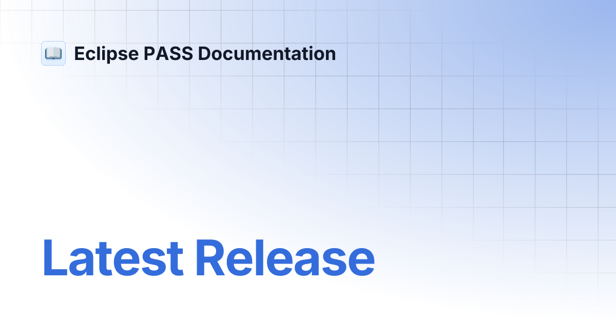 Latest Release | Eclipse PASS Documentation