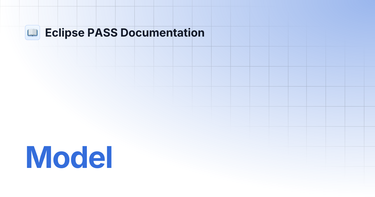 Model | Eclipse PASS Documentation
