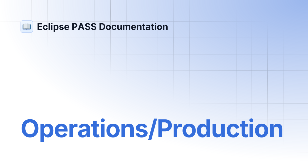 Operations/Production | Eclipse PASS Documentation