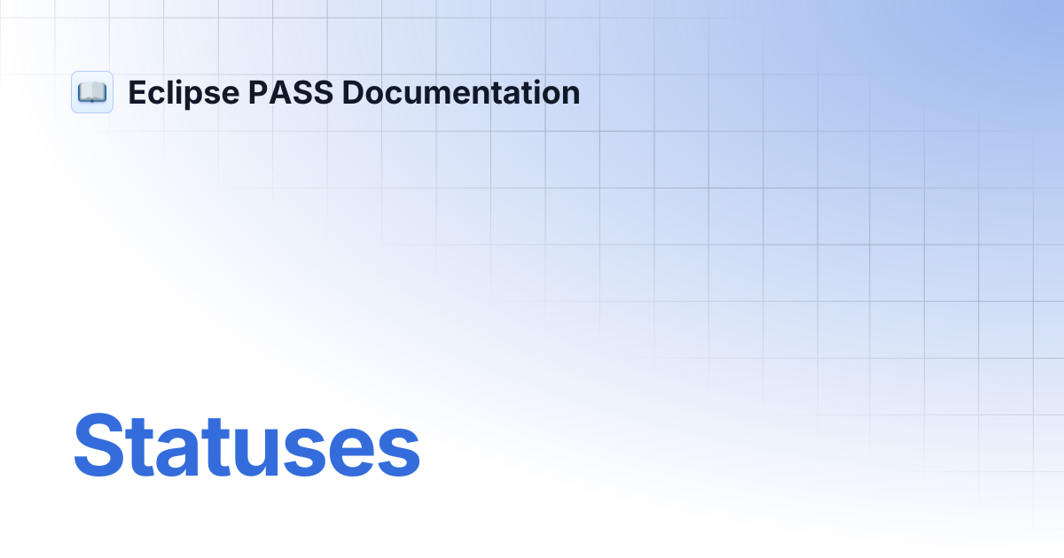 Statuses | Eclipse PASS Documentation