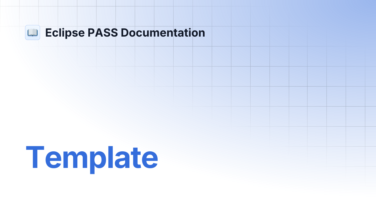 Template | Eclipse PASS Documentation