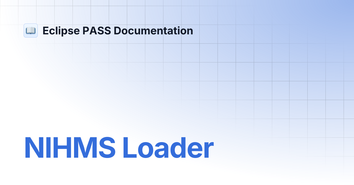 NIHMS Loader | Eclipse PASS Documentation